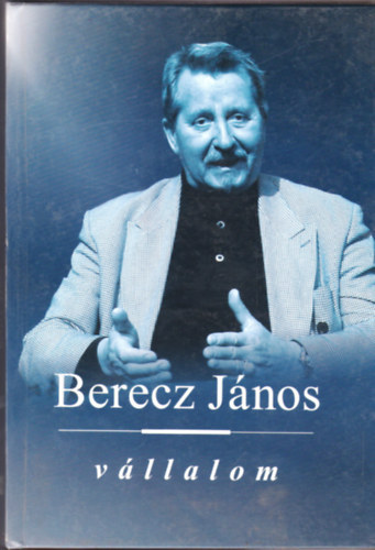 Könyv: Vállalom (Berecz János)