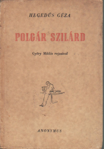 Könyv: Polgár Szilárd /Györy Miklós rajzaival/ (Hegedűs Géza)