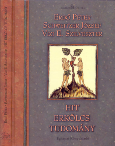 Könyv: Hit - Erkölcs - Tudomány (Erdő P.; Schweitzer J.; Vizi E. Szilveszter)