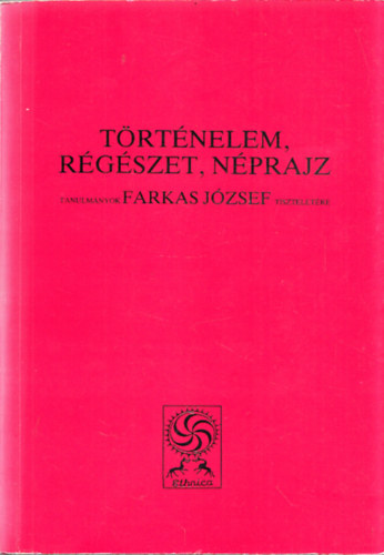 Könyv: Történelem, régészet, néprajz: Tanulmányok Farkas József tiszteletére (Debrecen)