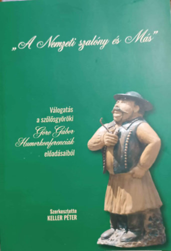 Könyv: Válogatás a szőlősgyöröki Göre Gábor humorkonferenciák előadásaiból (Keller Péter)