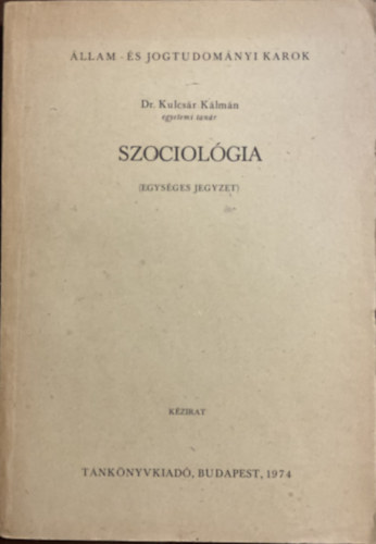 Könyv: Szociológia (Egységes jegyzet) (Dr. Kulcsár Kálmán)