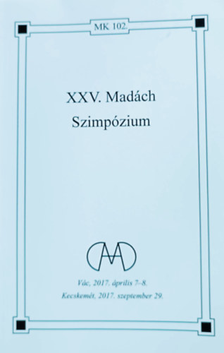 Könyv: XXV. Madách szimpózium (Madách Könyvtár - Új folyam 102.) (Máté Zsuzsanna (szerk.), Varga Emőke (szerk.))