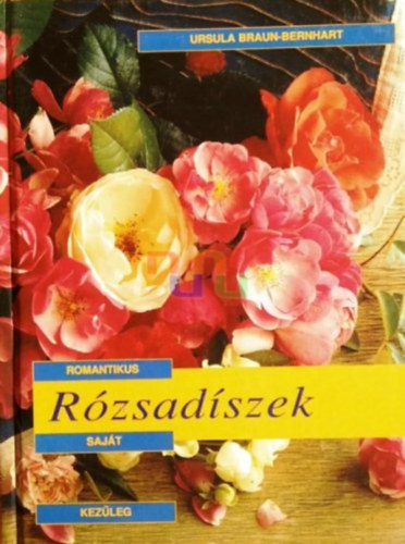 Könyv: Romantikus rózsadíszek saját kezűleg (Ursula Braun-Bernhart)