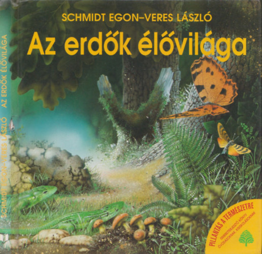Könyv: Az erdők élővilága (Schmidt Egon-Veres László)