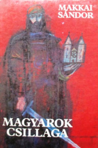 Könyv: Magyarok csillaga (Makkai Sándor)