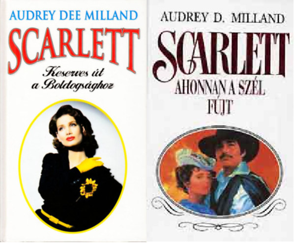 Könyv: Scarlett - Keserves út a boldogsághoz + Scarlett - Ahonnan a szél fújt (2 kötet) (Audrey D. Milland)