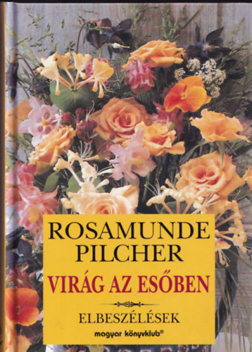 Könyv: Virág az esőben (elbeszélések) (Rosamunde Pilcher)