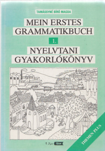 Könyv: Mein erstes Grammatikbuch - Nyelvtani gyakorlókönyv 1. (Themen Plus) (Tamássyné Bíró Magda)