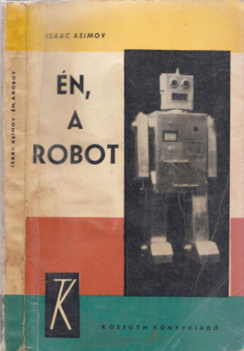 Könyv: Én, a robot (I., magyar nyelvű kiadás) (Isaac Asimov)