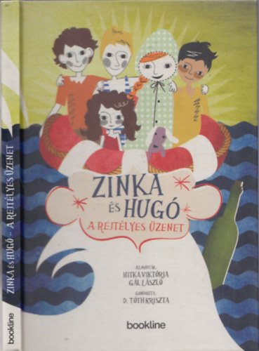 Könyv: Zinka és Hugó - A rejtélyes üzenet (D. Tóth Kriszta, Hitka Viktória, Gál László)