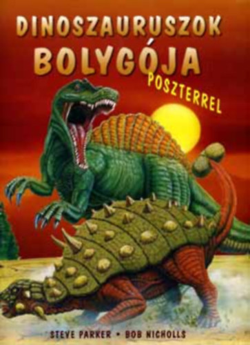 Könyv: Dinoszauruszok bolygója (Steve Parker; Bob Nicholls)