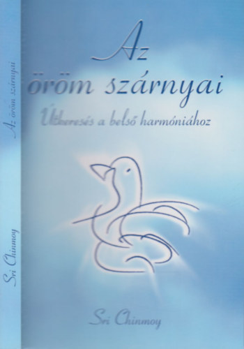 Könyv: Az öröm szárnyai (Sri Chinmoy)