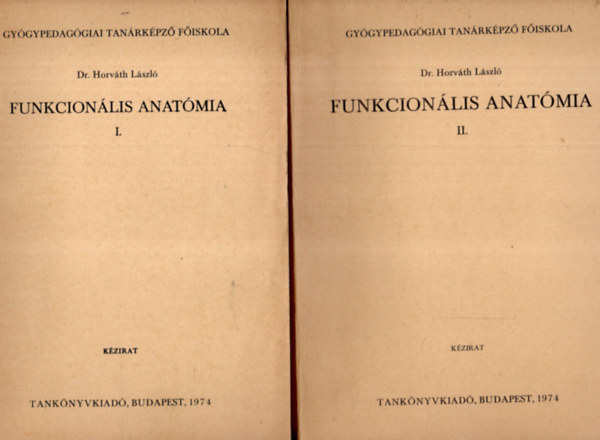Könyv: Funkcionális anatómia I-II. - gyógypedagógusok részére ( 2 kötet ) (Dr. Horváth László)