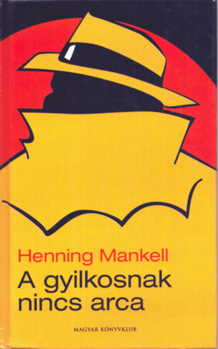 Könyv: A gyilkosnak nincs arca (Henning Mankell)