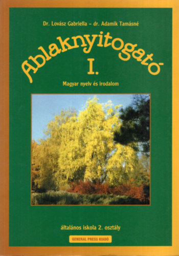 Könyv: Ablaknyitogató I. - Magyar nyelv és irodalom - általános iskola 2. osztály (Dr. Lovász Gabriella, Dr. Adamik Tamásné)