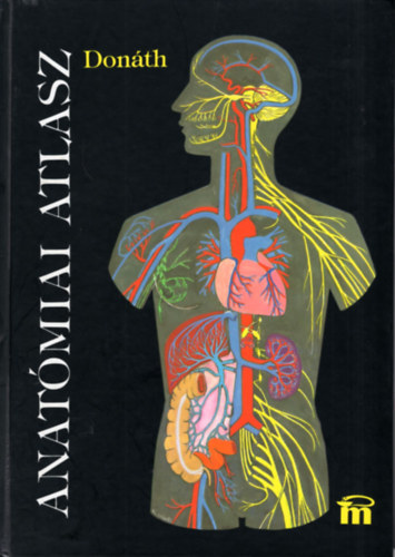 Könyv: Anatómiai atlasz (Dr. Donáth Tibor)