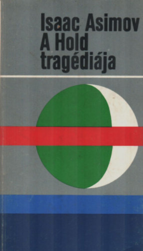 Könyv: A Hold tragédiája (The Tragedy of the Moon - Esszék) (Isaac Asimov)