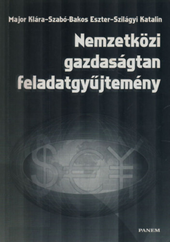 Könyv: Nemzetközi gazdaságtan feladatgyűjtemény (Major Klára; Szabó-Bakos E.; Szilágyi Katalin)