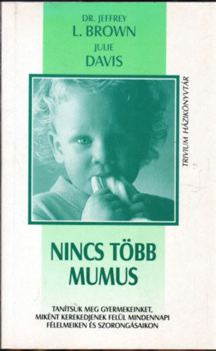 Könyv: Nincs több mumus (Dr. Jeffrey L. Brown; Julia Davis)