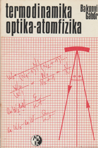 Könyv: Termodinamika - Optika - Atomfizika (Példatár) (Bakonyi Gábor)