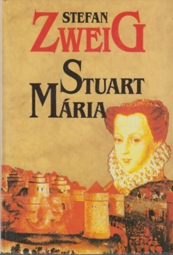 Könyv: Stuart Mária (Stefan Zweig)