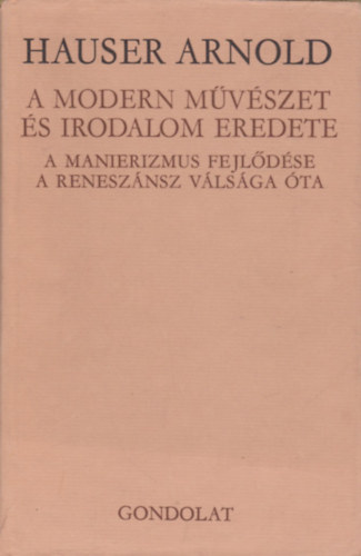 Könyv: A modern művészet és irodalom eredete (Hauser Arnold)