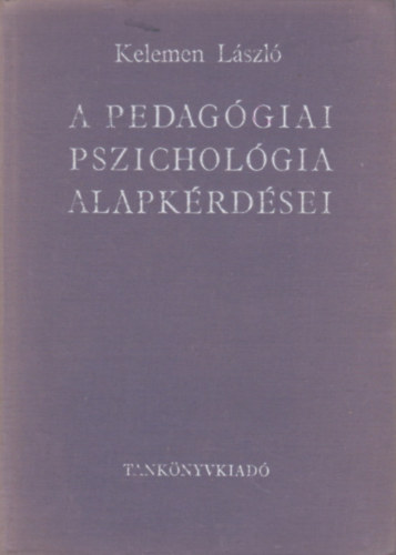 Könyv: A pedagógiai pszichológia alapkérdései (Kelemen László)