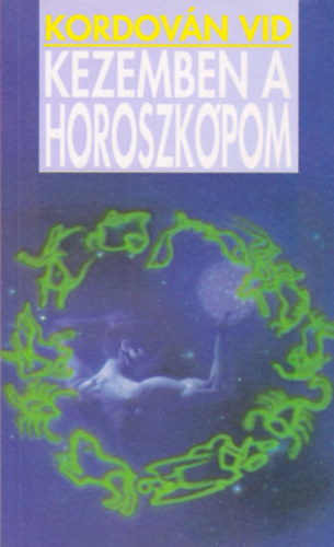 Könyv: Kezemben a horoszkópom (Kordován Vid)