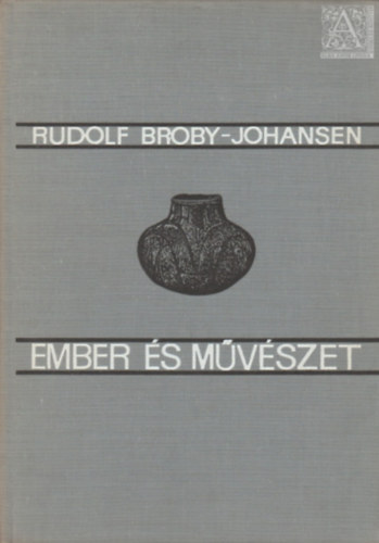 Könyv: Ember és művészet (Rudolf Broby-Johansen)