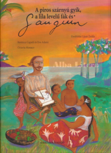 Könyv: A piros szárnyú gyík, a lila levelű fák és Gauguin (Eva Adami, Bérénice Capatti, Octavia Monaco)