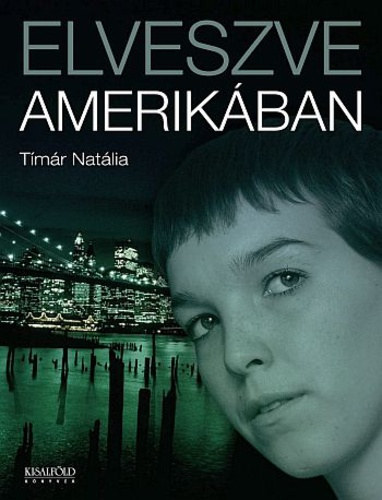 Könyv: Elveszve Amerikában (Tímár Natália)