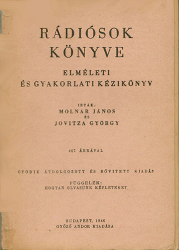 Könyv: Rádiósok könyve - Elméleti és gyakorlati kézikönyv (Molnár János - Jovitza György)