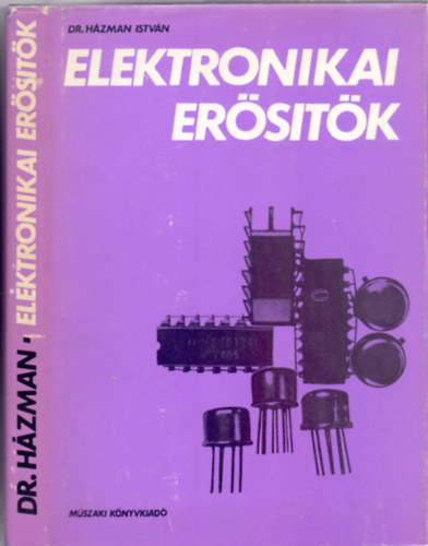 Könyv: Elektronikai erősítők (369 ábrával) (Dr. Házman István)