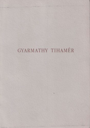 Könyv: Gyarmathy Tihamér életmű kiállítása (magyar-angol) (Egry MArgit; Fitz Péter; Lorányi Judit (szerk.))