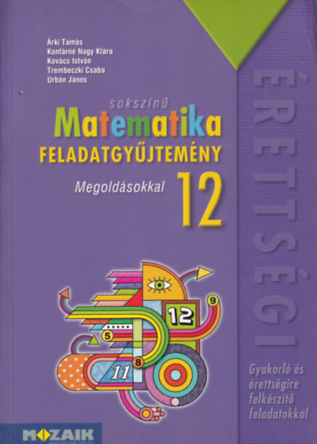 Könyv: Sokszínű matematika feladatgyűjtemény - Megoldásokkal 12 (Gyakorló és érettségire felkészítő feladatokkal) (Tóth Katalin (felelős szerkesztő))