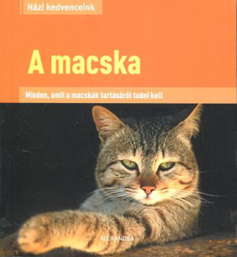 Könyv: A macska - Minden, amit a macskák tartásáról tudni kell ()