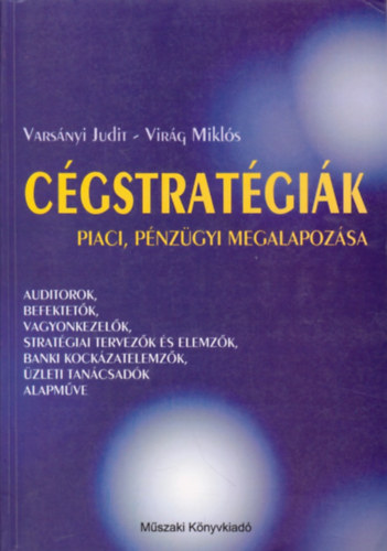 Könyv: Cégstratégiák piaci, pénzügyi megalapozása (Virág Miklós Varsányi Judit)