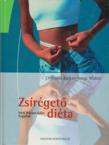 Könyv: Zsírégető diéta (Zacker, Ch.- Mutter, S.)