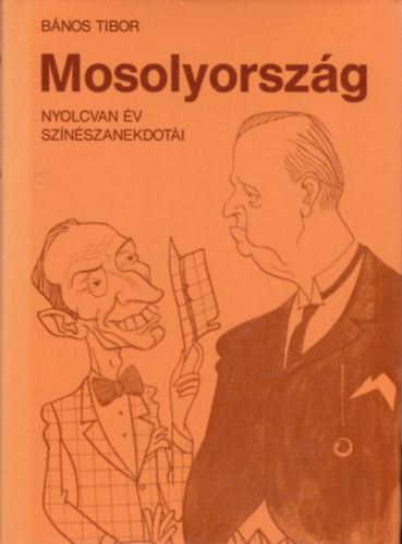 Könyv: Mosolyország - Nyolcvan év színészanekdotái (Bános Tibor)
