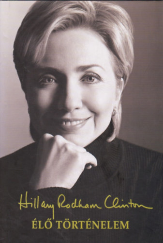 Könyv: Élő történelem (Hillary Rodham Clinton)