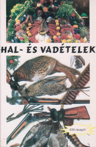 Könyv: Hal- és vadételek (Barnaföldi Archívum Kiadó)