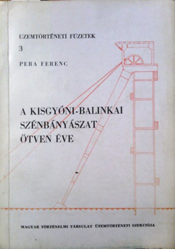 Könyv: A kisgyóni-balinkai szénbányászat ötven éve (Pera Ferenc)