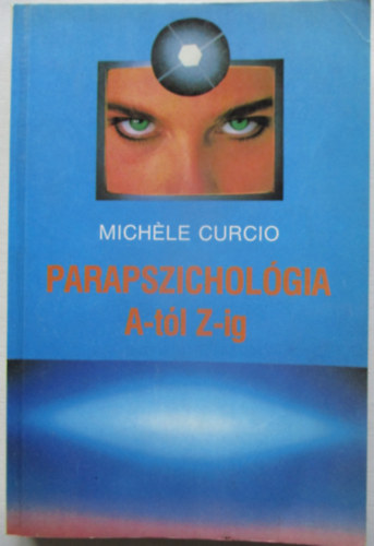 Könyv: Parapszichológia A-tól Z-ig (Michéle Curcio)
