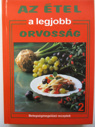 Könyv: Az étel a legjobb orvosság - Betegségmegelőző receptek (Hargitai György)