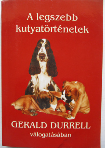 Könyv: A legszebb kutyatörténetek Gerald Durrell válogatásában ()