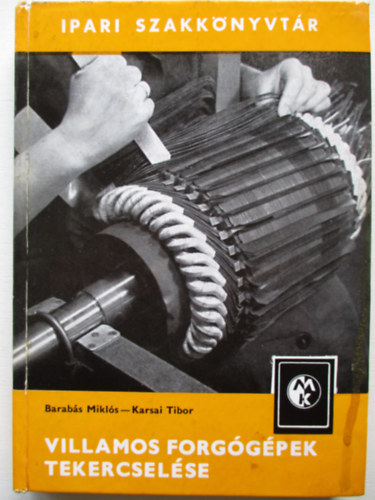 Könyv: Villamos forgógépek tekercselése (Barabás Miklós - Karsai Tibor)