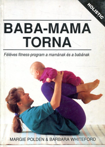 Könyv: Baba-mama torna (Polden, M.-Whiteford, B.)