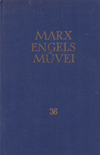 Könyv: Karl Marx és Friedrich Engels művei 36. ()