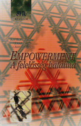 Könyv: Empowerment - A felelősség hatalma (K. Blanchard; John P. Carlos; Alan Randolph)